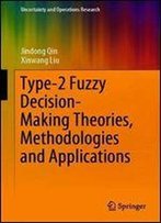Type-2 Fuzzy Decision-Making Theories, Methodologies And Applications