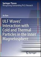 Ulf Waves' Interaction With Cold And Thermal Particles In The Inner Magnetosphere (Springer Theses)