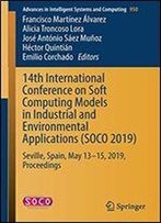 14th International Conference On Soft Computing Models In Industrial And Environmental Applications (Soco 2019): Seville, Spain, May 1315, 2019, Proceedings