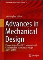 Advances In Mechanical Design: Proceedings Of The 2019 International Conference On Mechanical Design (2019 Icmd)