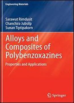 Alloys And Composites Of Polybenzoxazines: Properties And Applications (engineering Materials)