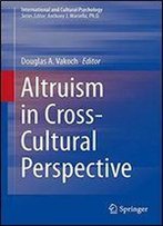 Altruism In Cross-Cultural Perspective (International And Cultural Psychology)