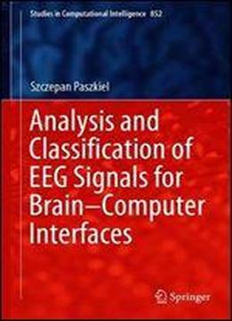 Analysis And Classification Of Eeg Signals For Braincomputer Interfaces (studies In Computational Intelligence)