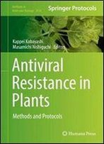 Antiviral Resistance In Plants: Methods And Protocols