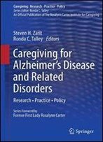 Caregiving For Alzheimers Disease And Related Disorders: Research Practice Policy (Caregiving: Research Practice Policy)