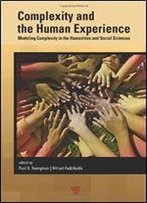 Complexity And The Human Experience: Modeling Complexity In The Humanities And Social Sciences
