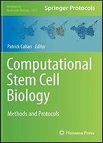 Computational Stem Cell Biology: Methods And Protocols