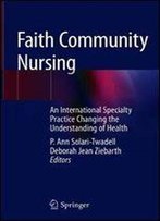 Faith Community Nursing: An International Specialty Practice Changing The Understanding Of Health