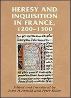 Heresy And Inquisition In France, 1200-1300