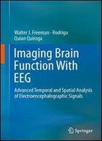 Imaging Brain Function With Eeg: Advanced Temporal And Spatial Analysis Of Electroencephalographic Signals
