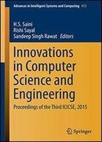 Innovations In Computer Science And Engineering: Proceedings Of The Third Icicse, 2015 (Advances In Intelligent Systems And Computing)