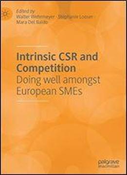 Intrinsic Csr And Competition: Doing Well Amongst European Smes