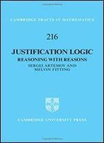Justification Logic: Reasoning With Reasons