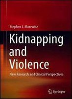 Kidnapping And Violence: New Research And Clinical Perspectives