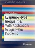 Lyapunov-Type Inequalities: With Applications To Eigenvalue Problems