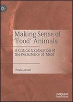 Making Sense Of Food Animals: A Critical Exploration Of The Persistence Of Meat