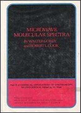 Microwave Molecular Spectra (techniques Of Organic Chemistry)