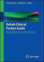 Rehab Clinical Pocket Guide: Rehabilitation Medicine
