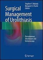 Surgical Management Of Urolithiasis: Percutaneous, Shockwave And Ureteroscopy
