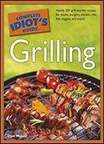 The Complete Idiot's Guide To Grilling