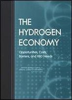 The Hydrogen Economy: Opportunities, Costs, Barriers, And R&D Needs (Energy)