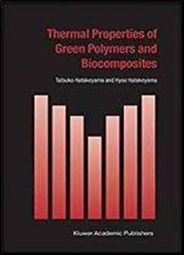 Thermal Properties Of Green Polymers And Biocomposites (hot Topics In Thermal Analysis And Calorimetry)