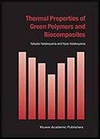 Thermal Properties Of Green Polymers And Biocomposites (Hot Topics In Thermal Analysis And Calorimetry)