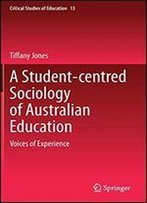 A Student-Centred Sociology Of Australian Education: Voices Of Experience (Critical Studies Of Education)
