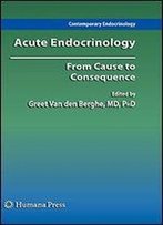 Acute Endocrinology: From Cause To Consequence (Contemporary Endocrinology)