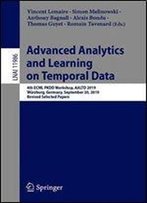 Advanced Analytics And Learning On Temporal Data: 4th Ecml Pkdd Workshop, Aaltd 2019, Wrzburg, Germany, September 20, 2019, Revised Selected Papers