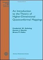 An Introduction To The Theory Of Higher-Dimensional Quasiconformal Mappings