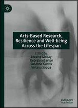 Arts-based Research, Resilience And Well-being Across The Lifespan