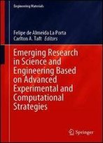 Emerging Research In Science And Engineering Based On Advanced Experimental And Computational Strategies