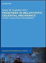 Frontiers In Relativistic Celestial Mechanics: Applications And Experiments