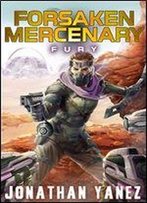 Fury: A Near Future Thriller (Forsaken Mercenary Book 3)