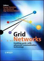 Grid Networks: Enabling Grids With Advanced Communication Technology