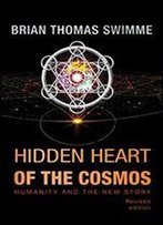 Hidden Heart Of The Cosmos: Humanity And The New Story