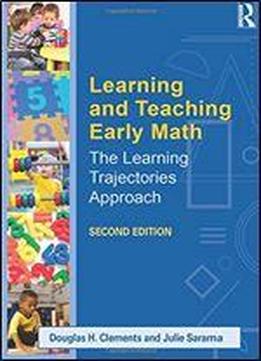 Learning And Teaching Early Math: The Learning Trajectories Approach