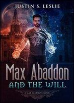 Max Abaddon And The Will: A Max Abaddon Novel