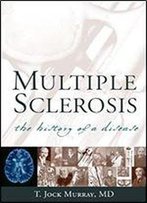 Multiple Sclerosis: The History Of A Disease