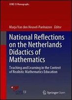 National Reflections On The Netherlands Didactics Of Mathematics: Teaching And Learning In The Context Of Realistic Mathematics Education (Icme-13 Monographs)