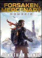 Nemesis: A Near Future Thriller (Forsaken Mercenary Book 6)