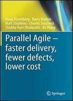 Parallel Agile Faster Delivery, Fewer Defects, Lower Cost