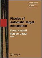 Physics Of Automatic Target Recognition (Advanced Sciences And Technologies For Security Applications)