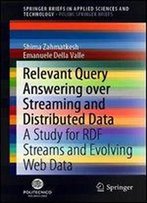 Relevant Query Answering Over Streaming And Distributed Data: A Study For Rdf Streams And Evolving Web Data (Springerbriefs In Applied Sciences And Technology)