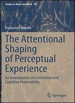 The Attentional Shaping Of Perceptual Experience: An Investigation Into Attention And Cognitive Penetrability