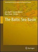 The Baltic Sea Basin (Central And Eastern European Development Studies (Ceedes))