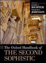 The Oxford Handbook To The Second Sophistic