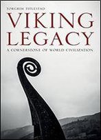 Viking Legacy: A Cornerstone Of World Civilization