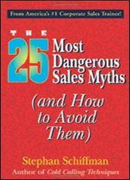 25 Most Dangerous Sales Myths: (and How To Avoid Them)